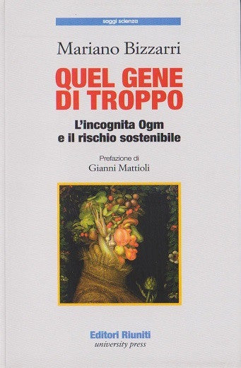 Quel gene di troppo. L'incognita OGM e il rischio sostenibile