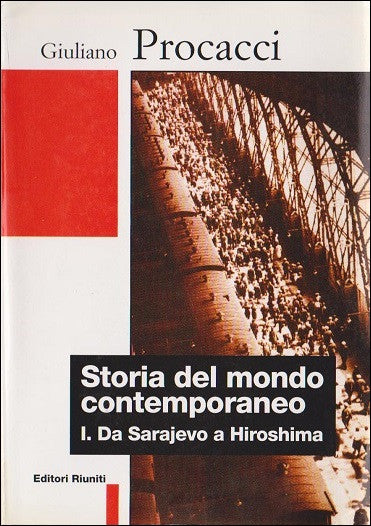 Storia del mondo contemporaneo. Parte I - Da Sarajevo a Hiroshima