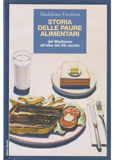 Storia delle paure alimentari. Dal Medioevo all'alba del XX secolo