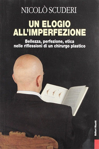 Un elogio all'imperfezione. Bellezza, perfezione, etica nelle riflessioni di un chirurgo plastico