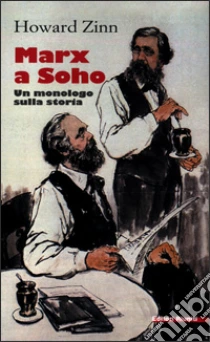 Marx a Soho. Un monologo sulla storia