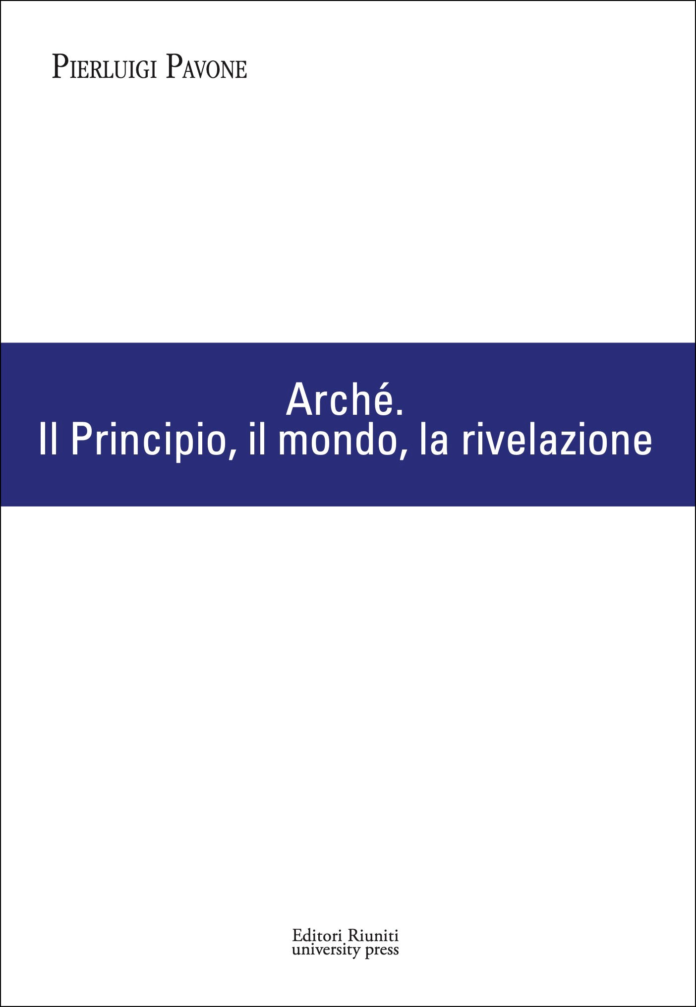 Arché. Il Principio, il mondo, la rivelazione