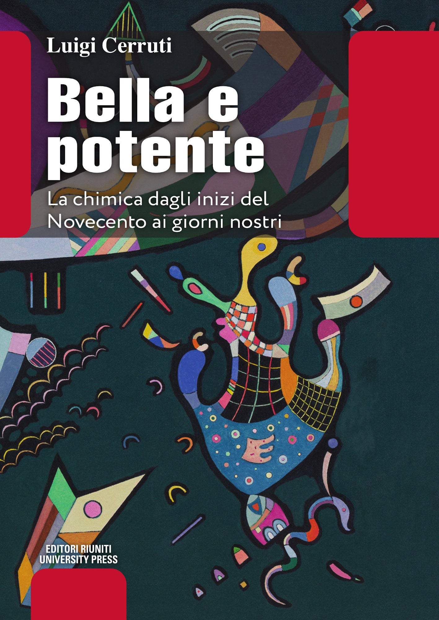 Bella e potente. La chimica dagli inizi del Novecento ai giorni nostri