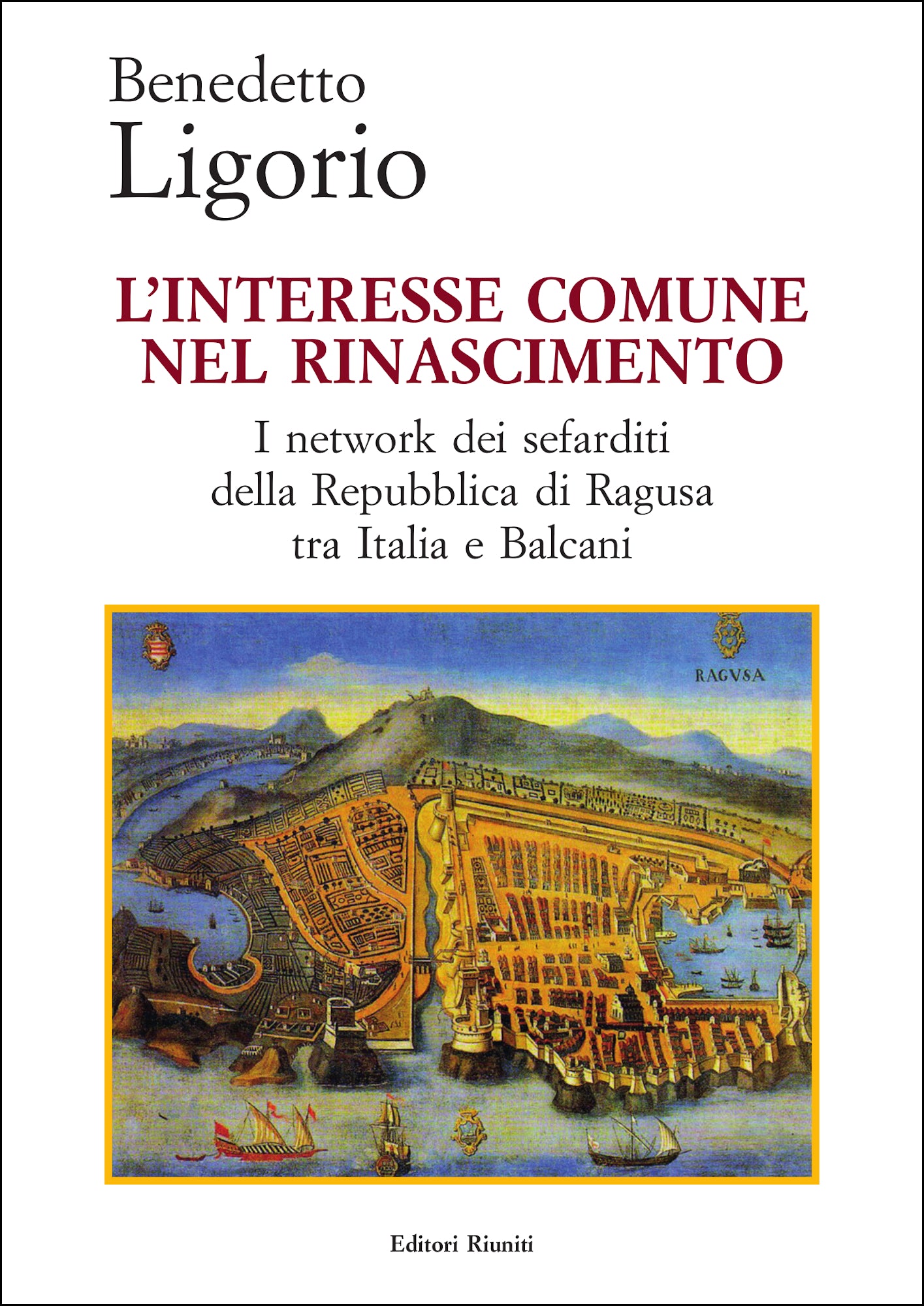 L’interesse comune nel Rinascimento. I network dei sefarditi della Repubblica di Ragusa tra Italia e Balcani