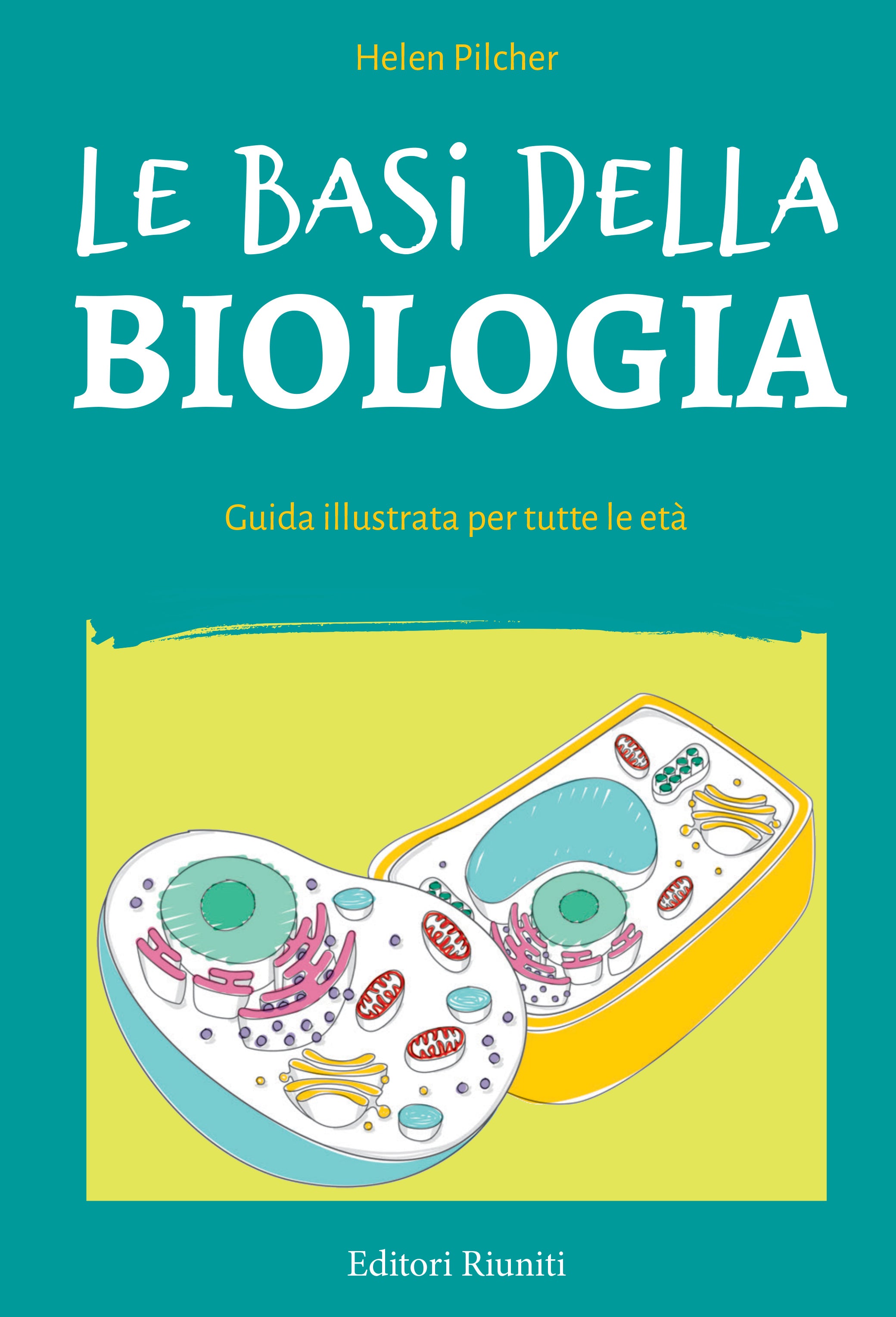 Le basi della biologia. Guida illustrata per tutte le età