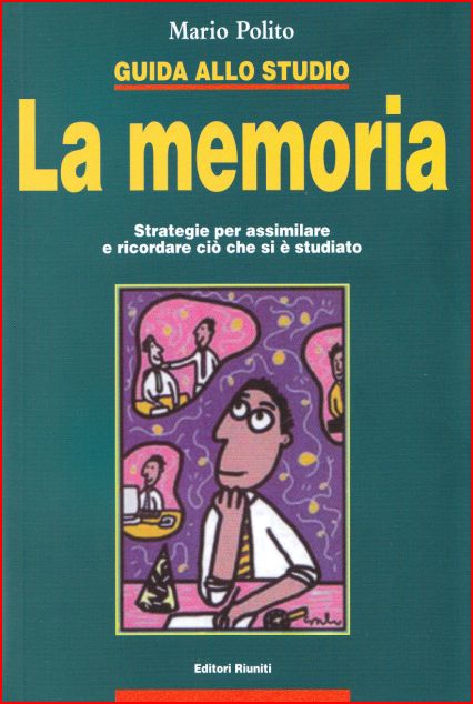 Guida allo studio: la memoria. Strategie per assimilare e ricordare ciò che si è studiato