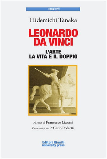 Leonardo da Vinci. L'arte la vita e il doppio