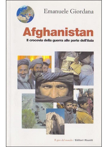 Afghanistan. Il crocevia della guerra alle porte dell'Asia
