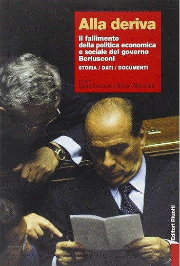 Alla deriva. Il fallimento della politica economica e sociale del governo Berlusconi