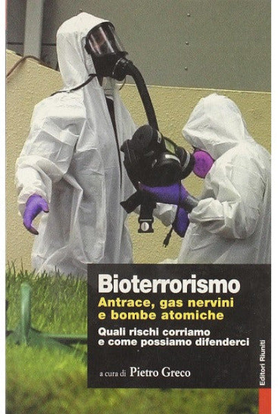 Bioterrorismo. Antrace, gas nervini e bombe atomiche