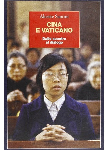 Cina e Vaticano. Dallo scontro al dialogo