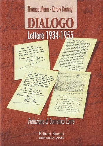 Thomas Mann - Karol Kerényi. Dialogo. Lettere 1934 - 1955