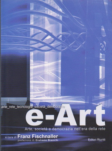 e-Art - Arte, società e democrazia nell'era della rete (con CD-Rom)