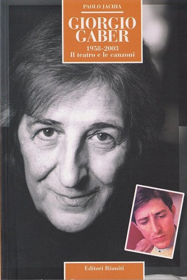 Giorgio Gaber. 1958-2003 Il teatro e le canzoni