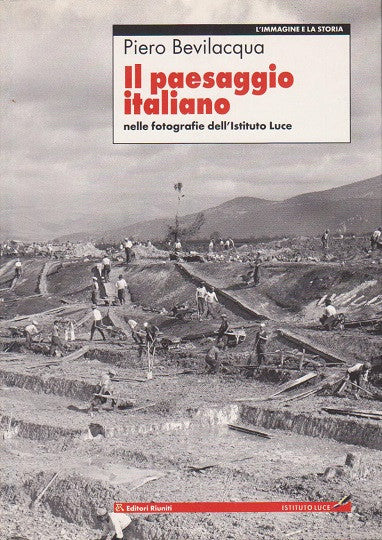 Il paesaggio italiano - nelle fotografie dell'Istituto Luce