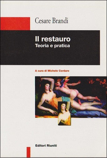 Il restauro - Teoria e pratica (edizione del 1999)