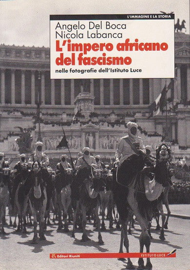 L'impero africano del fascismo nelle fotografie dell'Istituto Luce