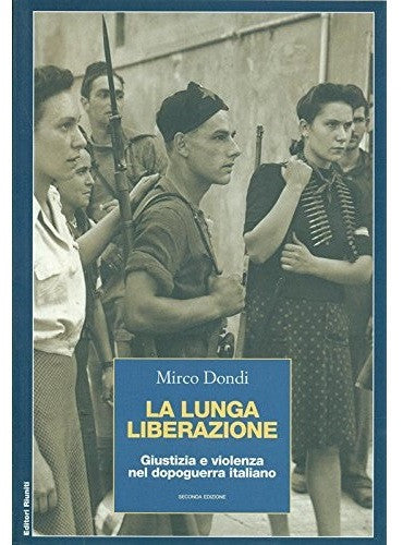 La lunga liberazione. Giustizia e violenza nel dopoguerra italiano