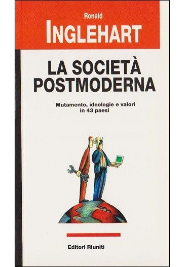 La società postmoderna. Mutamento, ideologie e valori in 43 paesi