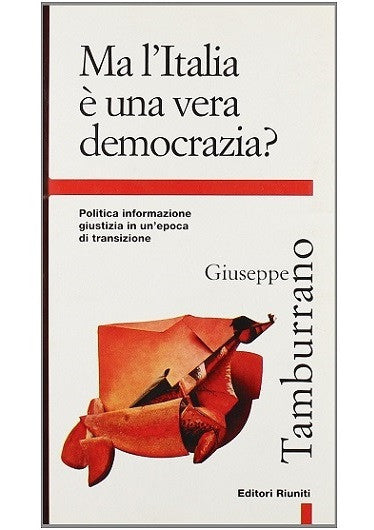 Ma l'Italia è una vera democrazia? Politica informazione giustizia in un'epoca di transizione