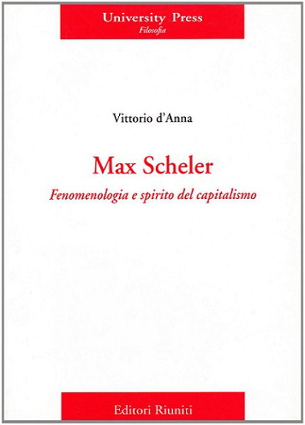 Max Scheler. Fenomenologia e spirito del capitalismo
