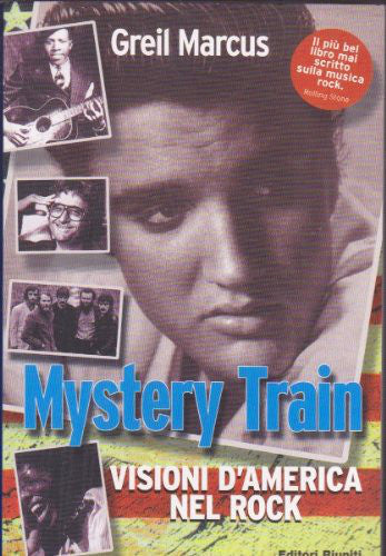 Mystery Train. Visioni d'America nel rock