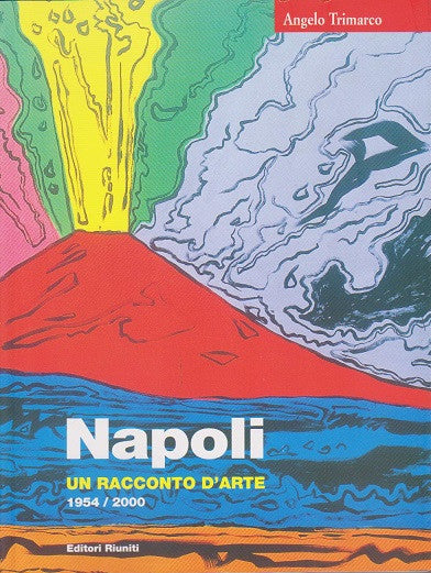Napoli. Un racconto d'arte 1954/2000
