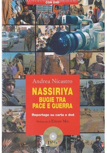 Nassiriya. Bugie tra pace e guerra. Reportage su carta e dvd