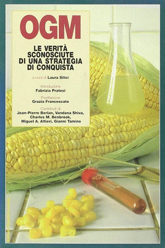 OGM Le verità sconosciute di una strategia di conquista