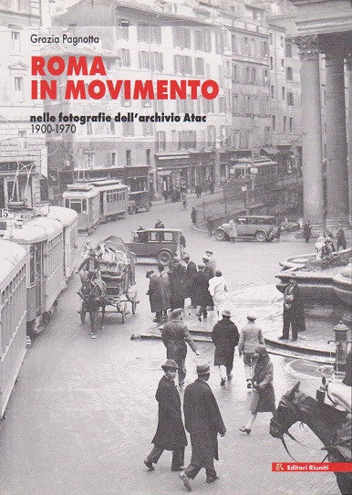 Roma in movimento - nelle fotografie dell'archivio Atac 1900-1970