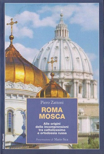 Roma Mosca. Alle origini delle incomprensioni tra cattolicesimo e ortodossia russa